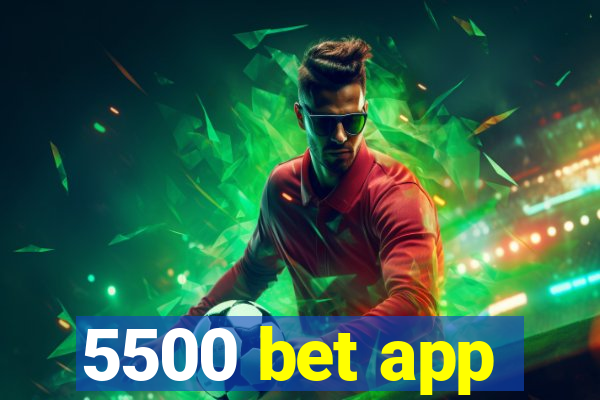 5500 bet app